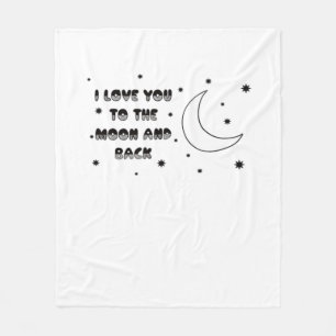 I Love You To The Moon And Back Sweet Timeless Sty Fleece Blanket