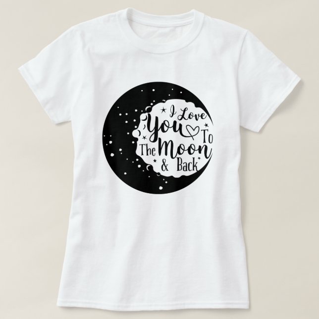 I love you to the moon and back T-Shirt (Design Front)