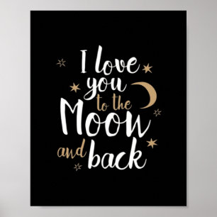 I Love You To The Moon And Back Thoughtful Style  Poster