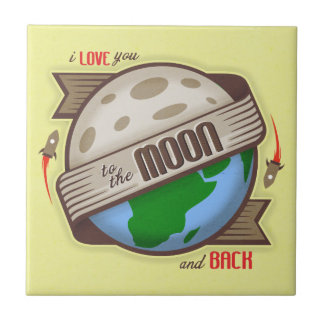 I Love You To The Moon And Back - Tile
