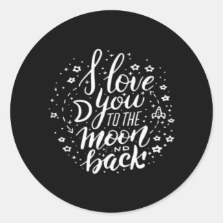 I Love You To The Moon And Back Timeless Appeal  Classic Round Sticker