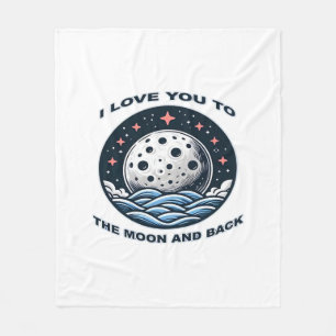 I Love You To The Moon And Back Timeless Love Sayi Fleece Blanket