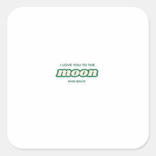 I Love You To The Moon And Back Timeless Minimal D Square Sticker