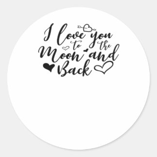 I Love You To The Moon And Back Timeless Romantic  Classic Round Sticker