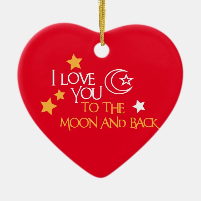 I Love You TO THE MOON AND BACK Unique Gift Friend Ceramic Ornament (Front)