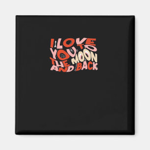 I Love You To The Moon And Back Valentines Design  Magnet