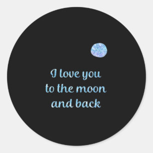 I Love You To The Moon And Back Watercolor Silver  Classic Round Sticker