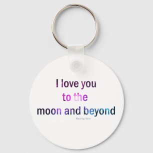 I love you to the moon and beyond (keychain) keychain