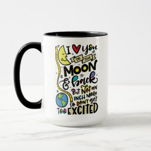 I love you to the moon & back, but... mug