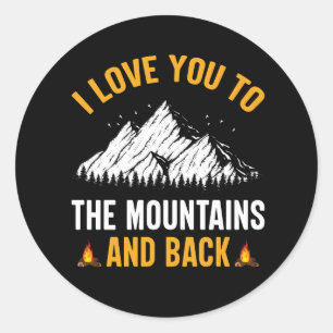 i love you to the mountains and back classic round sticker