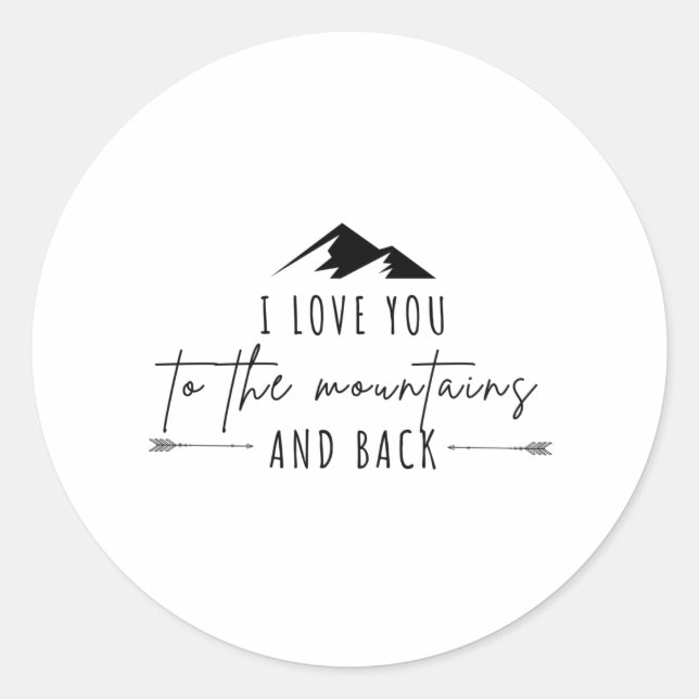 I Love You To The Mountains And Back Classic Round Sticker (Front)