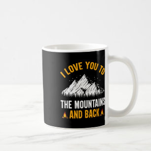 I Love You To The Mountains And Back - Hiking Camp Coffee Mug
