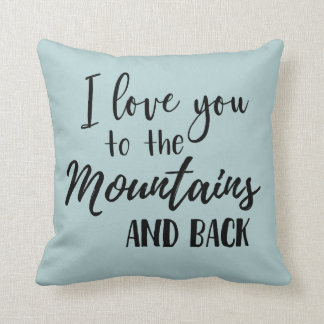 I Love You to the Mountains and Back Pillow