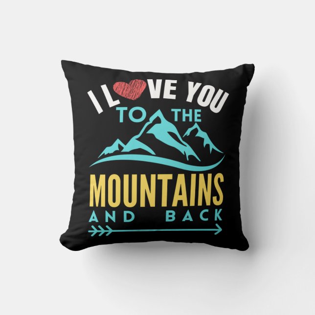 I Love You To The Mountains And Back -  Throw Pillow (Front)