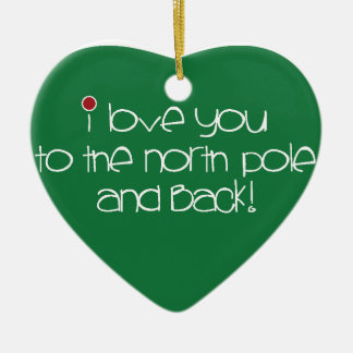 I love you to the North Pole & back Heart Ornament