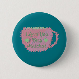i Love You Very Matcha 2 Inch Round Button