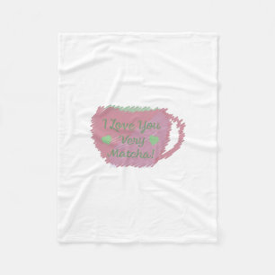 i Love You Very Matcha Fleece Blanket