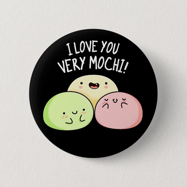 I Love You Very Mochi Funny Food Pun Dark BG 2 Inch Round Button (Front)