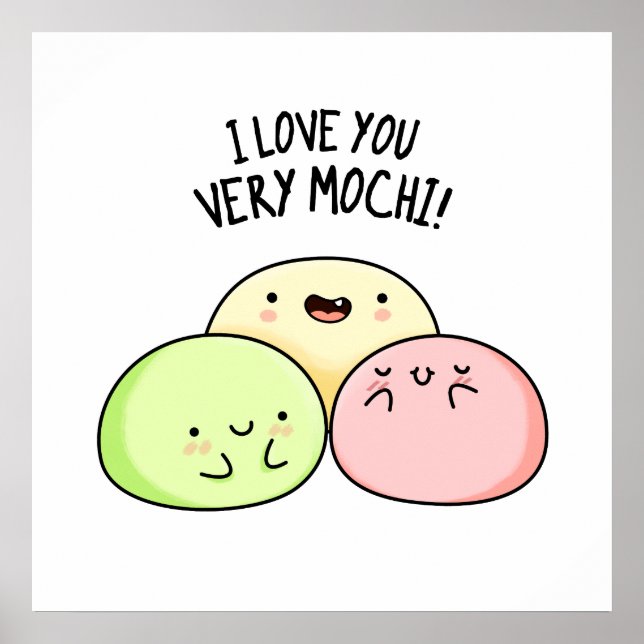 I Love You Very Mochi Funny Food Pun  Poster (Front)
