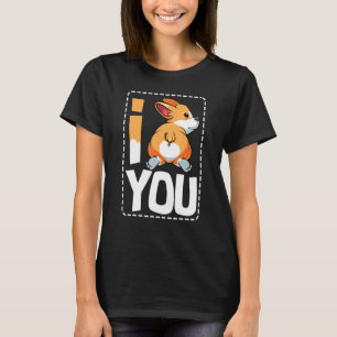 I Love You Welsh Corgi Butt Cute Dog Owner Idea T-Shirt