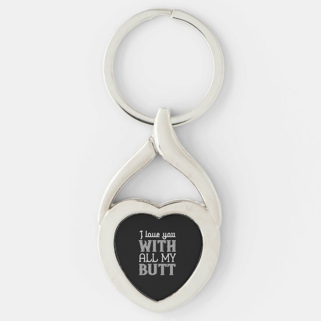 I Love You With All My Butt Keychain (Front)