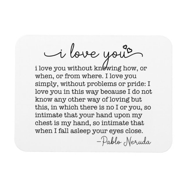 I Love You without knowing how or when pablo quote Magnet (Horizontal)
