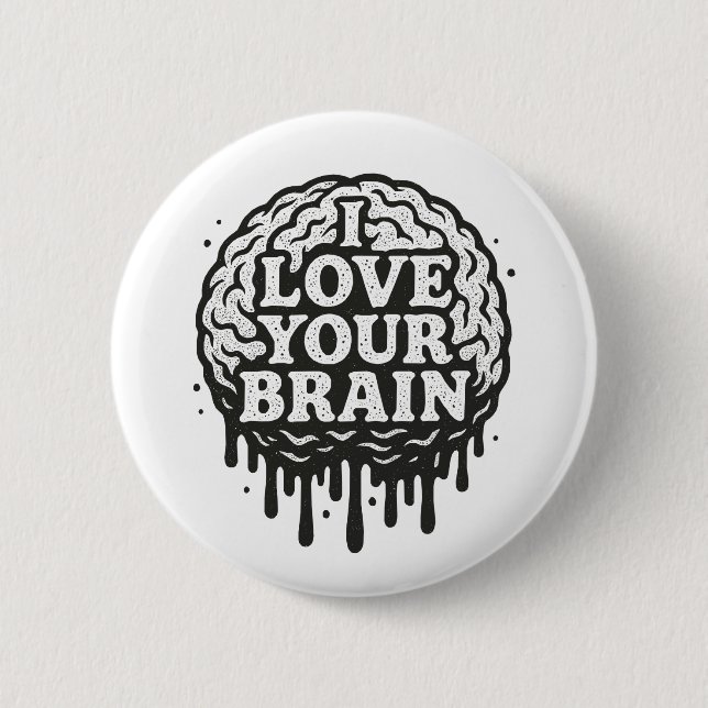I Love Your Brain 2 Inch Round Button (Front)