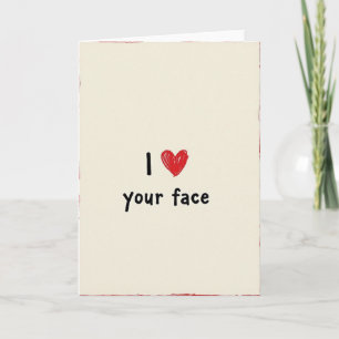 I Love Your Face Funny Greeting Card