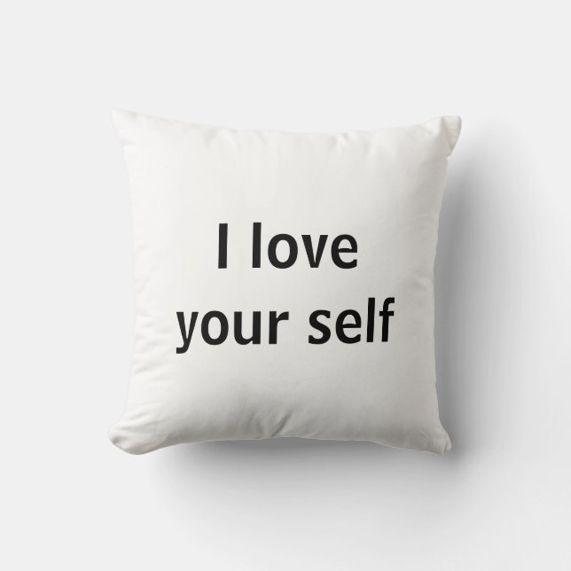 I love your self throw pillow (Front)
