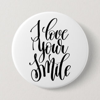 I Love Your Smile 3 Inch Round Button