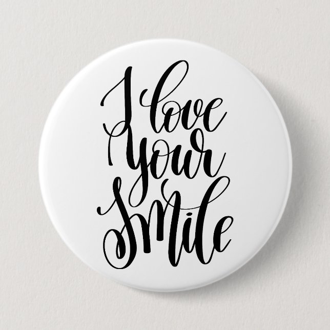 I Love Your Smile 3 Inch Round Button (Front)