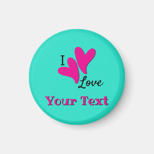 I love "your text" Customizable Magnet