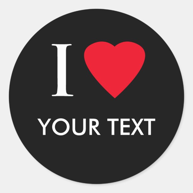 I Love (your text) Customized Apparel Classic Round Sticker (Front)