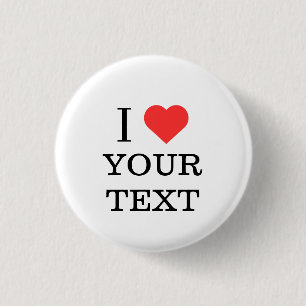 I Love YOUR TEXT Personalized Name Heart Button