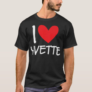 I Love Yvette Name Personalized Girl Woman BFF Fri T-Shirt