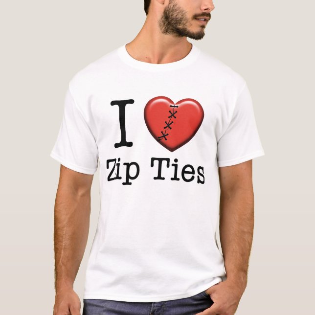 I love Zip Ties T-shirt (Front)