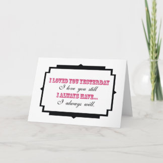 I loved you yesterday I love you still Card