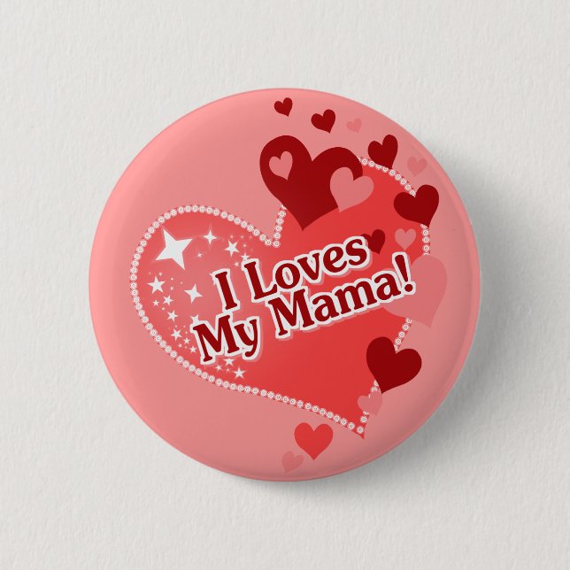 I Loves My Mama! Mother's Day 2 Inch Round Button (Front)