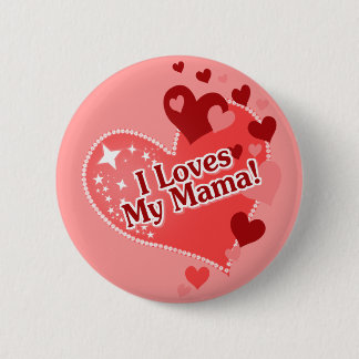 I Loves My Mama! Mother's Day 2 Inch Round Button