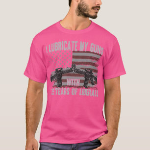 I Lubricate My Guns With Tears Of Liberals T-Shirt