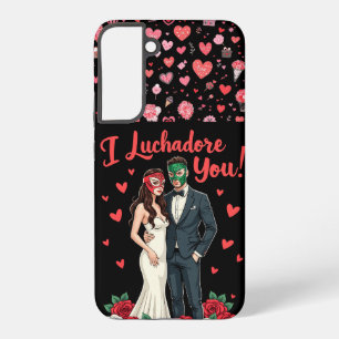 I Luchadore You Valentine's Samsung Galaxy Case