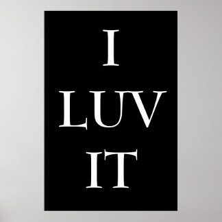 I LUV IT POSTER