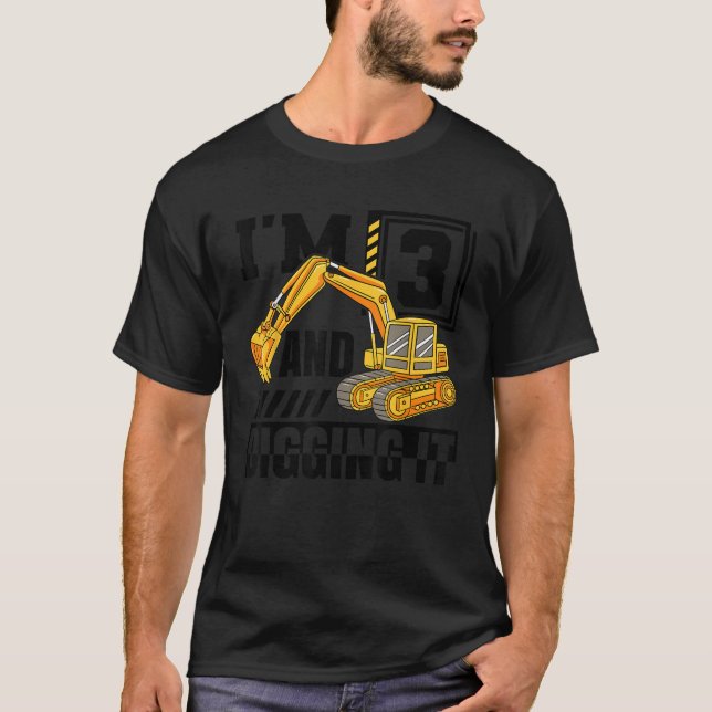 I m 3 And Digging It Excavator Construction 3rd Bi T-Shirt (Front)