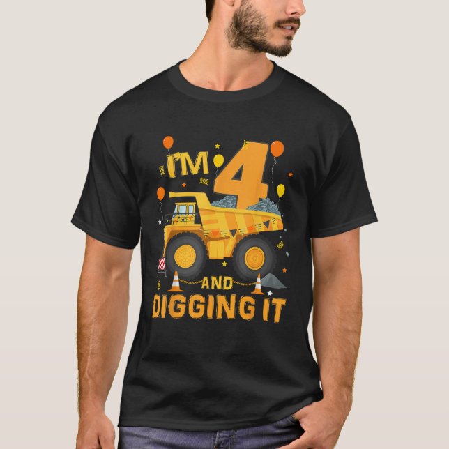 I m 4 Year Old Digging It 4th Birthday Constructio T-Shirt (Front)