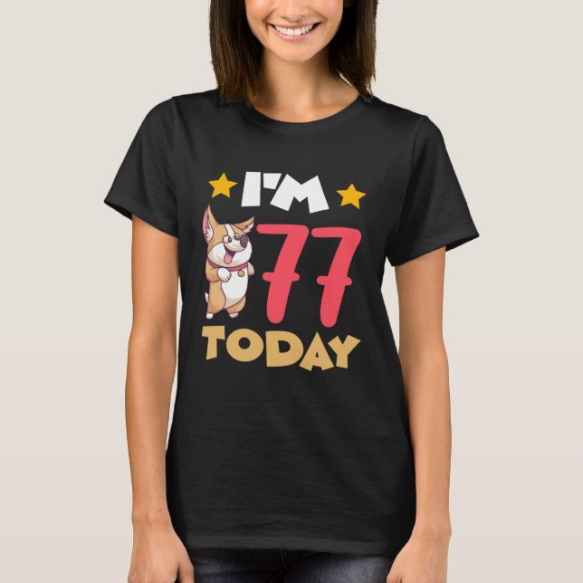 I m 77 Today T-Shirt (Front)