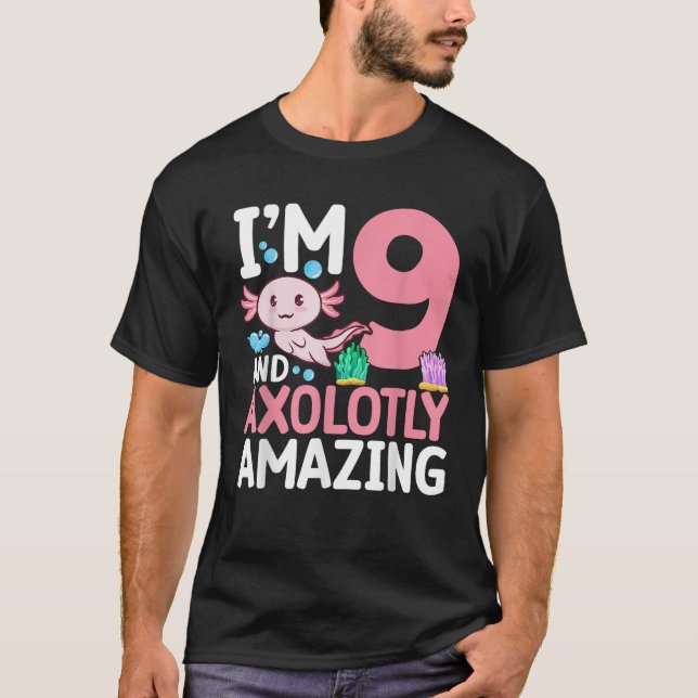 I m 9 and axolotly amazing Axolotl 9th Birthday Ax T-Shirt (Front)