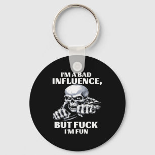 I’m A Bad Influence But Fck I’m Fun Keychain