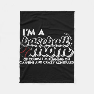 I’m A Baseball Mom Of Course I’m Running On Caffei Fleece Blanket