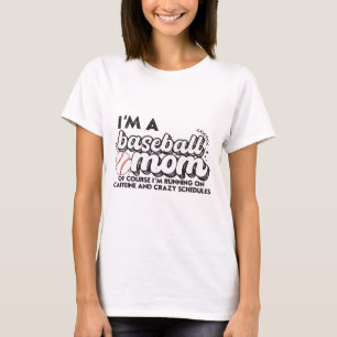 I’m A Baseball Mom Of Course I’m Running On Caffei T-Shirt