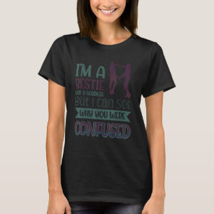 I´m A Bestie Not A Goddess I Can See Why You Were T-Shirt